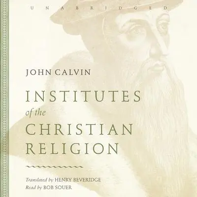 Institutes of the Christian Religion Audibook, by John Calvin