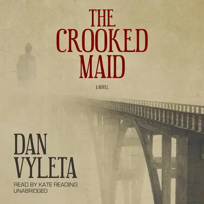 The Crooked Maid: A Novel Audibook, by Dan Vyleta