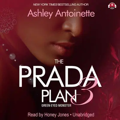 The Prada Plan 3: Green-Eyed Monster Audibook, by Ashley Antoinette