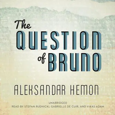The Question of Bruno Audibook, by Aleksandar Hemon