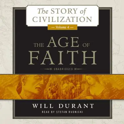 The Age of Faith: A History of Medieval Civilization (Christian, Islamic, and Judaic) from Constantine to Dante, AD 325–1300 Audibook, by Will Durant