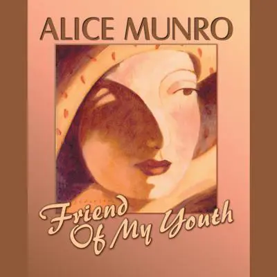 Friend of My Youth Audibook, by Alice Munro