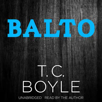 Balto Audibook, by T. C. Boyle
