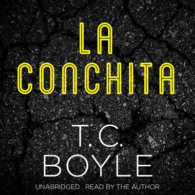 La Conchita Audibook, by T. C. Boyle