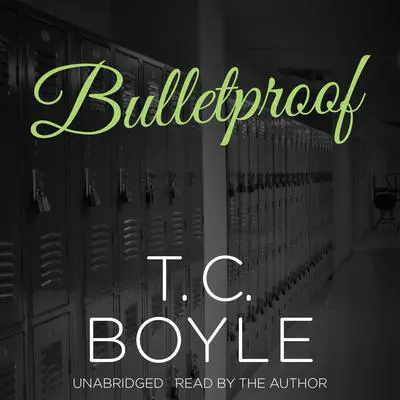 Bulletproof Audibook, by T. C. Boyle