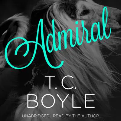 Admiral Audibook, by T. C. Boyle