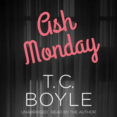 Ash Monday Audibook, by T. C. Boyle