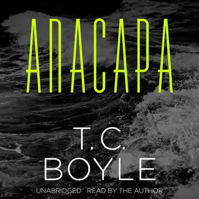 Anacapa Audibook, by T. C. Boyle