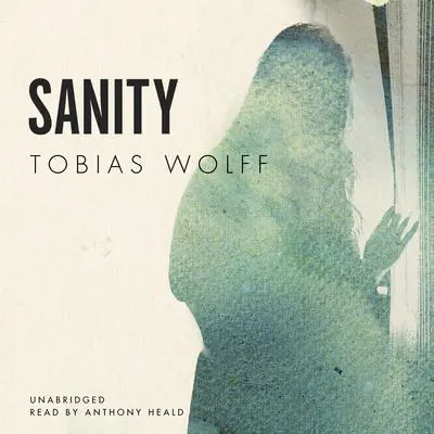 Sanity Audibook, by Tobias Wolff