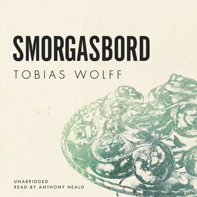 Smorgasbord Audibook, by Tobias Wolff