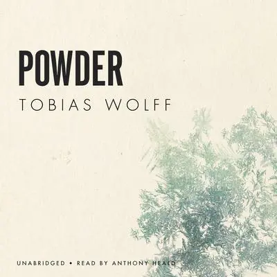 Powder Audibook, by Tobias Wolff