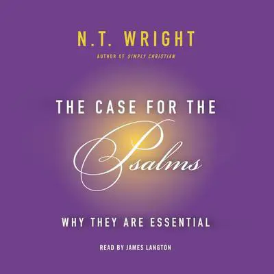The Case for the Psalms: Why They Are Essential Audibook, by N. T. Wright