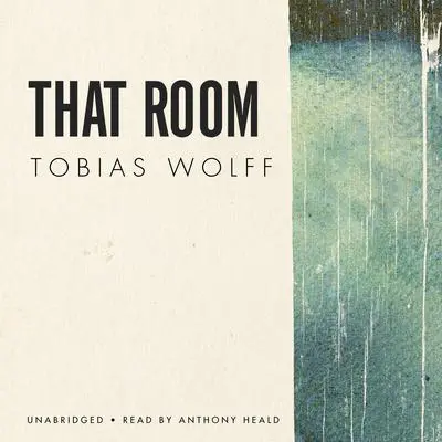 That Room Audibook, by Tobias Wolff