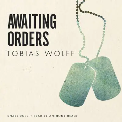 Awaiting Orders Audibook, by Tobias Wolff