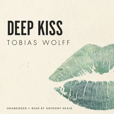 Deep Kiss Audibook, by Tobias Wolff