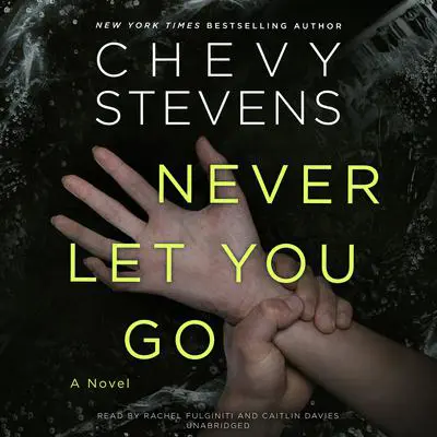 Never Let You Go Audibook, by Chevy Stevens