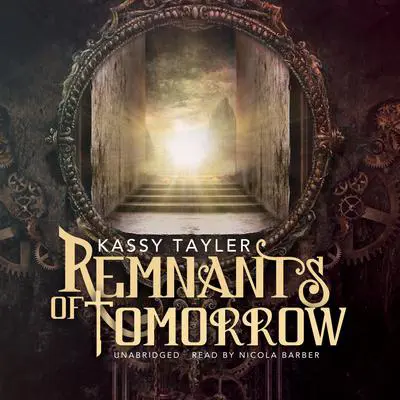 Remnants of Tomorrow Audibook, by Kassy Tayler