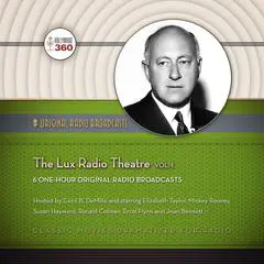 The Lux Radio Theatre, Vol. 1 Audibook, by Hollywood 360