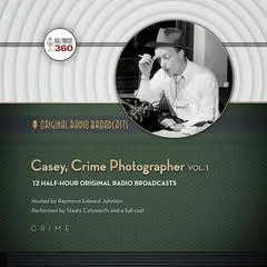 Casey, Crime Photographer, Vol. 1 Audibook, by Hollywood 360