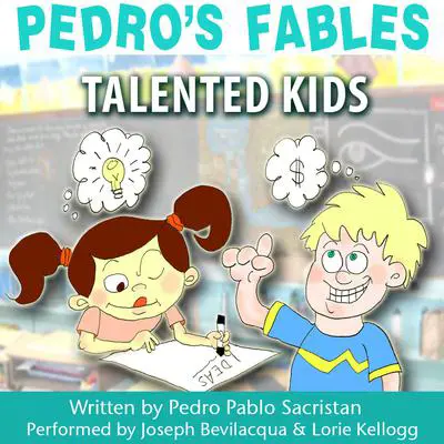 Pedro’s Fables: Talented Kids Audibook, by Pedro Pablo Sacristán