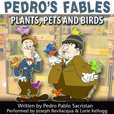 Pedro’s Fables: Plants, Pets, and Birds Audibook, by Pedro Pablo Sacristán