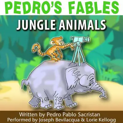 Pedro’s Fables: Jungle Animals Audibook, by Pedro Pablo Sacristán