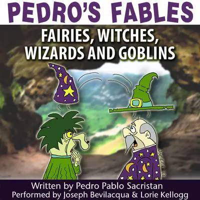 Pedro’s Fables: Fairies, Witches, Wizards, and Goblins Audibook, by Pedro Pablo Sacristán