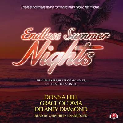 Endless Summer Nights: Risky Business, Beats of My Heart, and Heartbreak in Rio Audibook, by Donna Hill