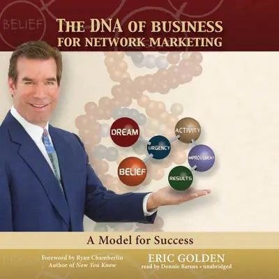 The DNA of Business for Network Marketing: A Model for Success Audibook, by Eric Golden