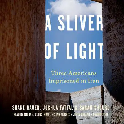 A Sliver of Light: Three Americans Imprisoned in Iran Audibook, by Shane Bauer