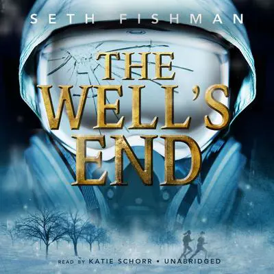 The Well’s End Audibook, by Seth Fishman
