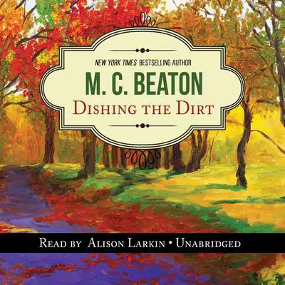 Dishing the Dirt: An Agatha Raisin Mystery Audibook, by M. C. Beaton