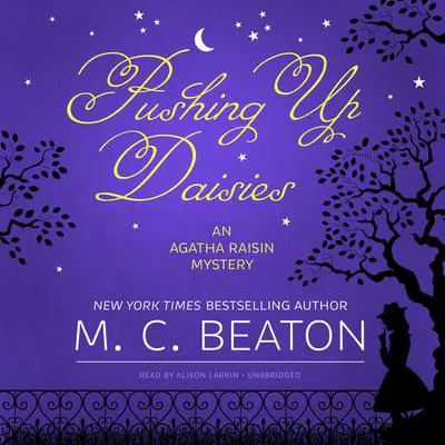 Pushing Up Daisies: An Agatha Raisin Mystery Audibook, by M. C. Beaton