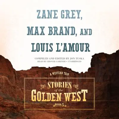 Stories of the Golden West, Book 5: A Western Trio Audibook, by Jon Tuska