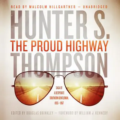The Proud Highway: Saga of a Desperate Southern Gentleman, 1955–1967 Audibook, by Hunter S. Thompson