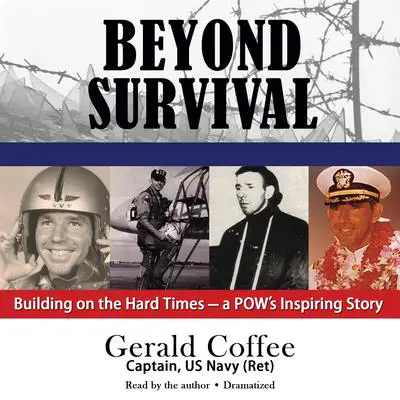 Beyond Survival: Building on the Hard Times—a POW’s Inspiring Story Audibook, by Gerald Coffee