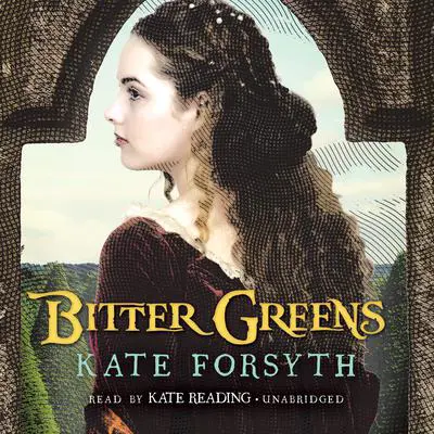 Bitter Greens Audibook, by Kate Forsyth
