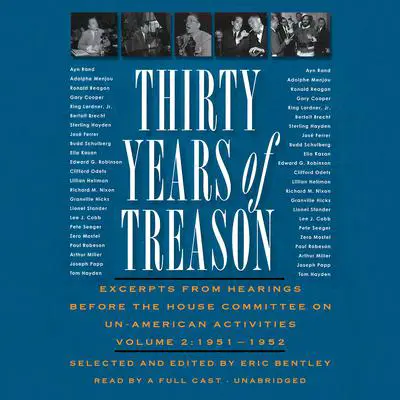 Thirty Years of Treason, Vol. 2: Excerpts from Hearings before the House Committee on Un-American Activities, 1951–1952 Audibook, by Eric Bentley