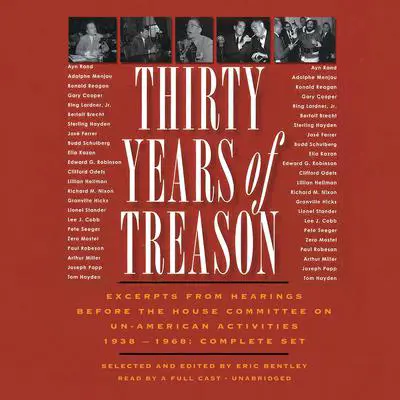Thirty Years of Treason: Excerpts from Hearings before the House Committee on Un-American Activities 1938–1968; Complete Set Audibook, by Eric Bentley