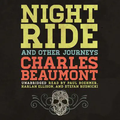 Night Ride, and Other Journeys Audibook, by Charles Beaumont