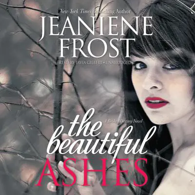 The Beautiful Ashes: A Broken Destiny Novel Audibook, by Jeaniene Frost