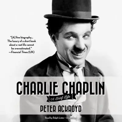 Charlie Chaplin: A Brief Life Audibook, by Peter Ackroyd
