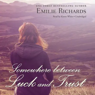 Somewhere between Luck and Trust Audibook, by Emilie Richards