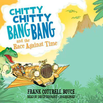Chitty Chitty Bang Bang and the Race against Time Audibook, by Frank Cottrell Boyce