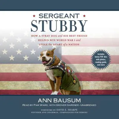Sergeant Stubby: How a Stray Dog and His Best Friend Helped WinWorld War I and Stole the Heart of a Nation Audibook, by Ann Bausum