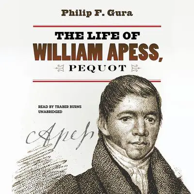 The Life of William Apess, Pequot Audibook, by Philip F. Gura