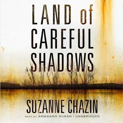 Land of Careful Shadows Audibook, by Suzanne Chazin
