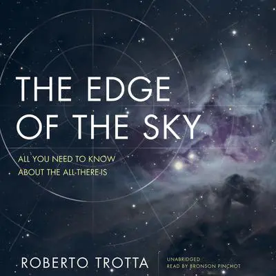 The Edge of the Sky: All You Need to Know about the All-There-Is Audibook, by Roberto Trotta