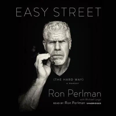 Easy Street (the Hard Way): A Memoir Audibook, by Ron Perlman