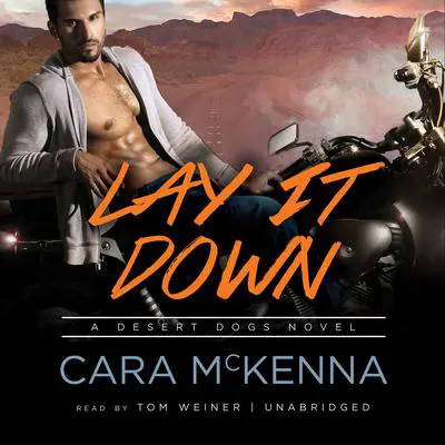 Lay It Down: A Desert Dogs Novel Audibook, by Cara McKenna